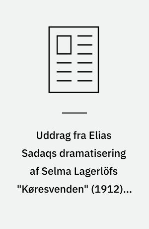 Uddrag fra Elias Sadaqs dramatisering af Selma Lagerlöfs "Køresvenden" (1912) - spiller på Aarhus Teater nov.-dec. 2024