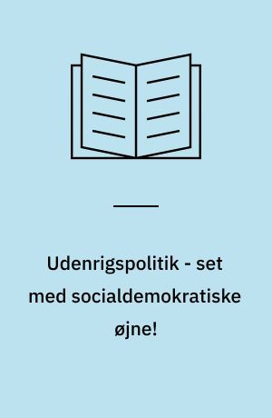Udenrigspolitik - set med socialdemokratiske øjne!