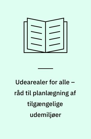 Udearealer for alle – råd til planlægning af tilgængelige udemiljøer
