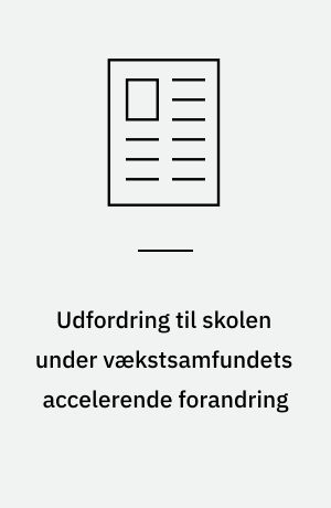 Udfordring til skolen under vækstsamfundets accelerende forandring