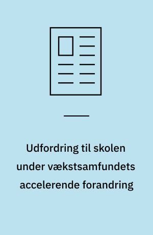Udfordring til skolen under vækstsamfundets accelerende forandring