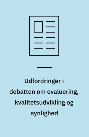Udfordringer i debatten om evaluering, kvalitetsudvikling og synlighed
