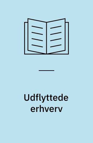 Udflyttede erhverv : tredje del af erhvervsudvikling, nye byerhverv og byfornyelse