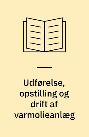 Udførelse, opstilling og drift af varmolieanlæg