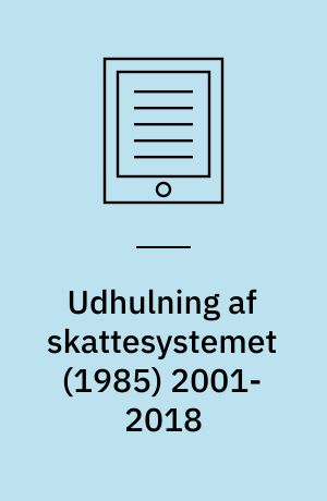 Udhulning af skattesystemet (1985) 2001-2018