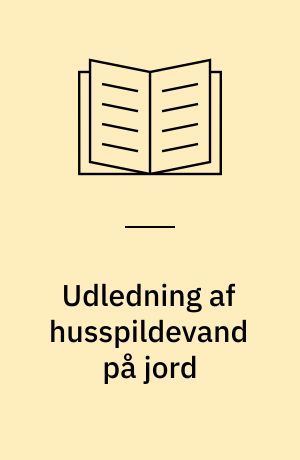 Udledning af husspildevand på jord : litteraturstudium