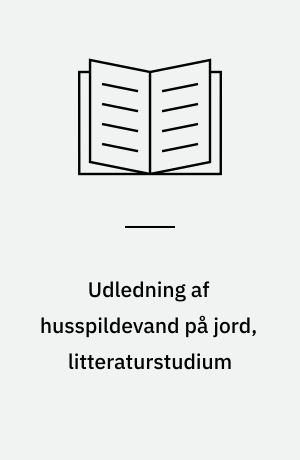 Udledning af husspildevand på jord, litteraturstudium