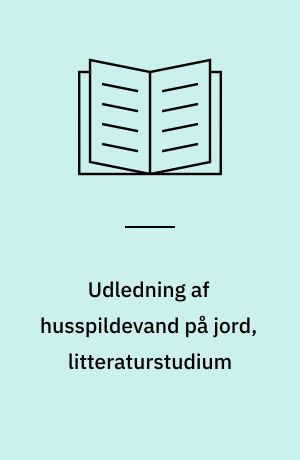 Udledning af husspildevand på jord, litteraturstudium