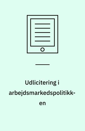 Udlicitering i arbejdsmarkedspolitikken : højere effektivitet eller økonomisk favorisering af markedet?