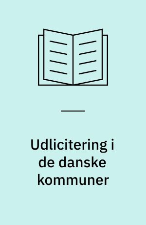 Udlicitering i de danske kommuner : de gode tiders politik