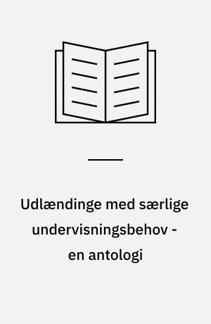 Udlændinge med særlige undervisningsbehov - en antologi