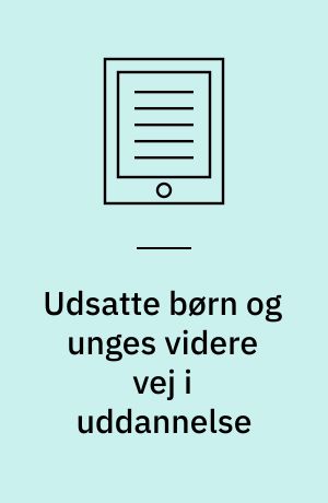 Udsatte børn og unges videre vej i uddannelse