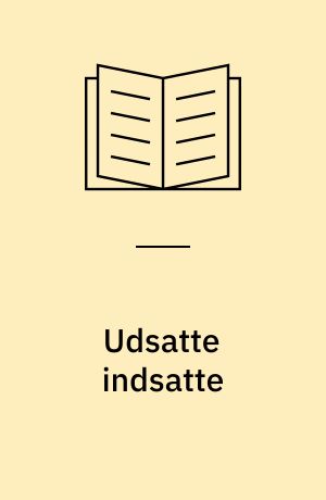 Udsatte indsatte : en antropologisk analyse af grønlandskdømtes erfaringer i fængsler i Danmark og Grønland
