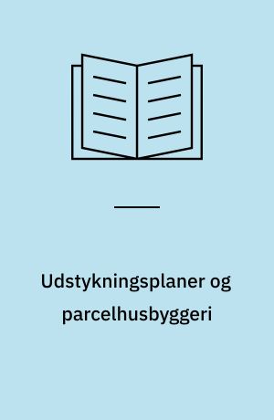 Udstykningsplaner og parcelhusbyggeri