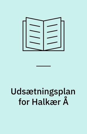 Udsætningsplan for Halkær Å : distrikt 19 - vandsystem 1