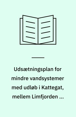 Udsætningsplan for mindre vandsystemer med udløb i Kattegat, mellem Limfjorden og Voerså : distrikt 16, vandsystem 23-29