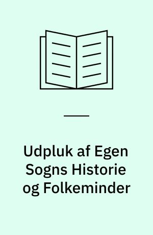 Udpluk af Egen Sogns Historie og Folkeminder