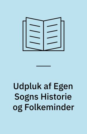 Udpluk af Egen Sogns Historie og Folkeminder