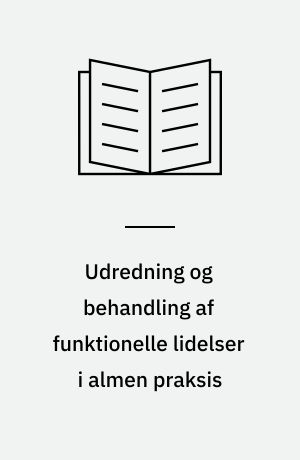 Udredning og behandling af funktionelle lidelser i almen praksis : the extended reattribution and management model : et efteruddannelsesprogram for ikke-psykiatriske læger : Term-modellen
