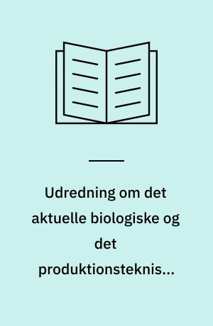 Udredning om det aktuelle biologiske og det produktionstekniske vidensniveau samt de forventede relaterede økonomiske konsekvenser ved etablering af produktion af udvalgte nye mulige arter i dansk fiskeopdræt (Nye arter i dansk akvakultur) : nye arter, akvakultur, biologi, produktionsteknologi, økonomi