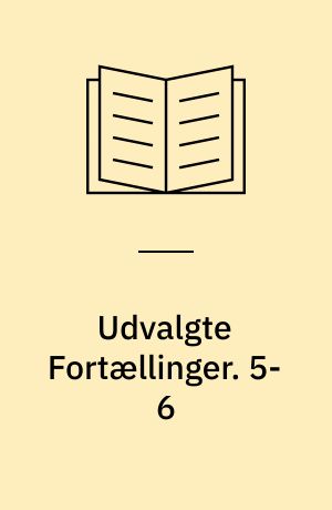 Udvalgte Fortællinger. 5-6