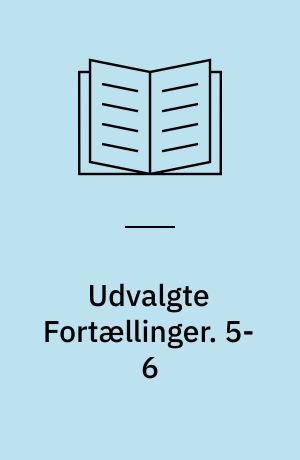 Udvalgte Fortællinger. 5-6