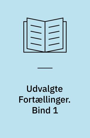 Udvalgte Fortællinger. Bind 1