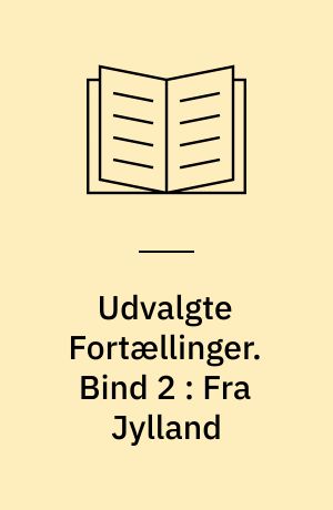Udvalgte Fortællinger. Bind 2 : Fra Jylland