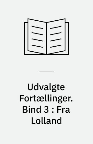 Udvalgte Fortællinger. Bind 3 : Fra Lolland