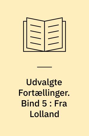 Udvalgte Fortællinger. Bind 5 : Fra Lolland
