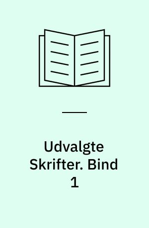 Udvalgte Skrifter. Bind 1