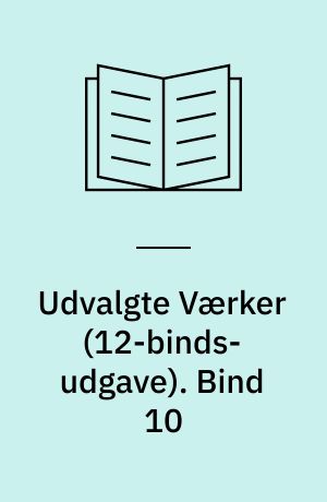 Udvalgte Værker. Bind 10