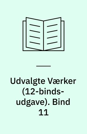 Udvalgte Værker. Bind 11