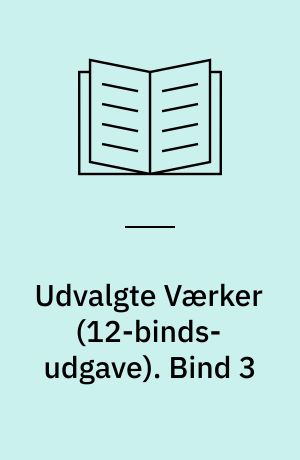 Udvalgte Værker. Bind 3