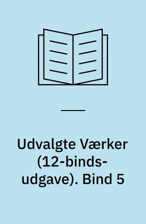 Udvalgte Værker. Bind 5