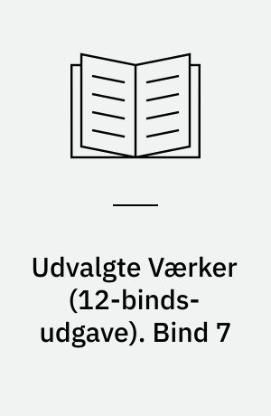 Udvalgte Værker. Bind 7