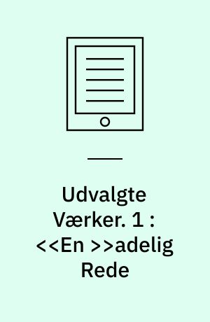 Udvalgte Værker. 1 : <<En >>adelig Rede