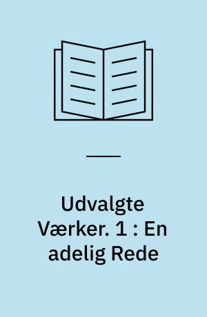 Udvalgte Værker. 1 : En adelig Rede