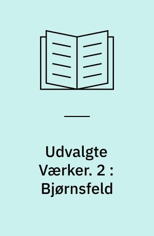 Udvalgte Værker. 2 : Bjørnsfeld : en Herregaardshistorie