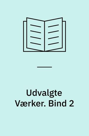 Udvalgte Værker. Bind 2