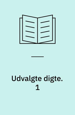 Udvalgte digte. 1