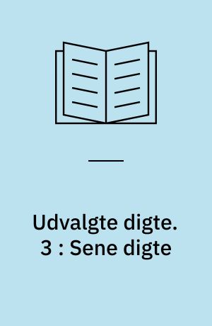 Udvalgte digte : 1949-58. 3 : Sene digte