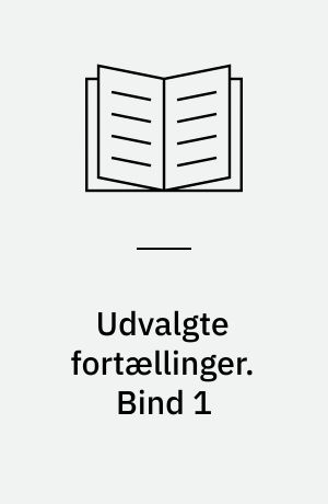 Udvalgte fortællinger. Bind 1