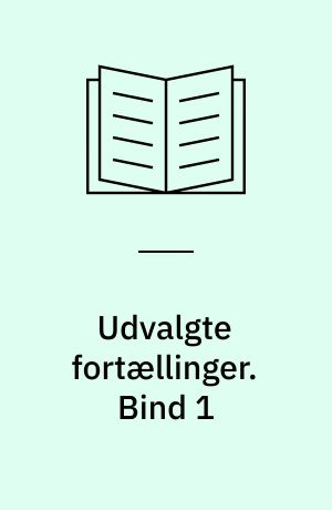 Udvalgte fortællinger. Bind 1