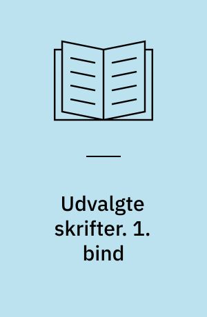 Udvalgte skrifter. 1. bind