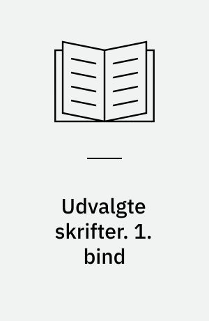 Udvalgte skrifter. 1. bind