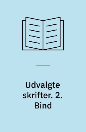 Udvalgte skrifter. 2. Bind