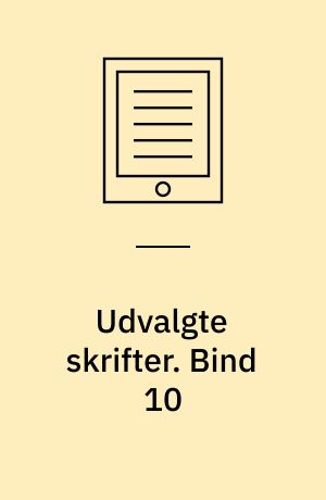 Udvalgte skrifter. Bind 10
