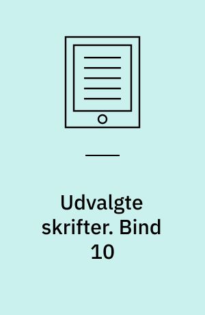 Udvalgte skrifter. Bind 10
