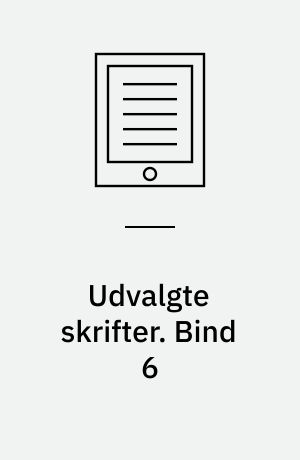Udvalgte skrifter. Bind 6